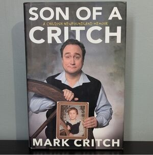 Son Of A Critch By Mark Critch Hardcover Book